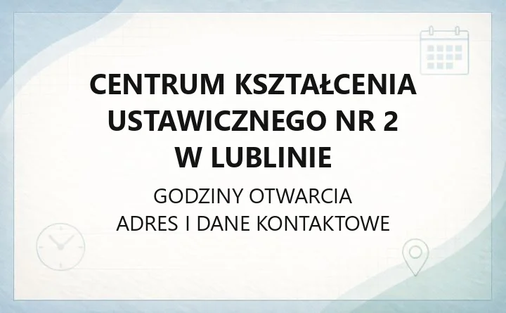 Centrum Kształcenia Ustawicznego nr 2 w Lublinie - kontakt, rekrutacja, oferta kształcenia
