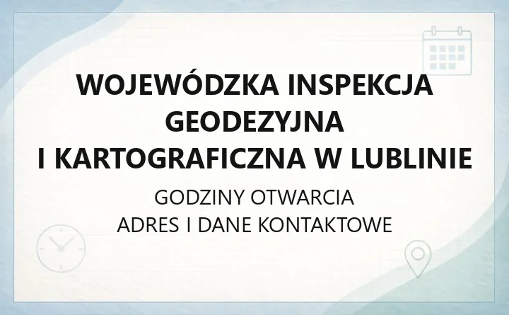 Wojewódzka Inspekcja Geodezyjna i Kartograficzna w Lublinie - kontakt, kompetencje